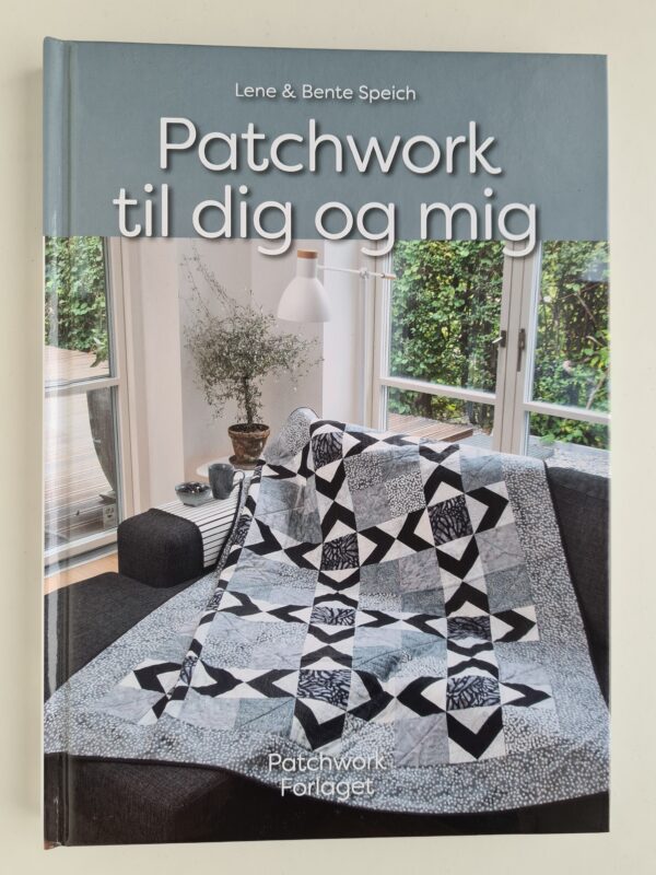 Patchwork til dig og mig. af Lene og Bente Speich